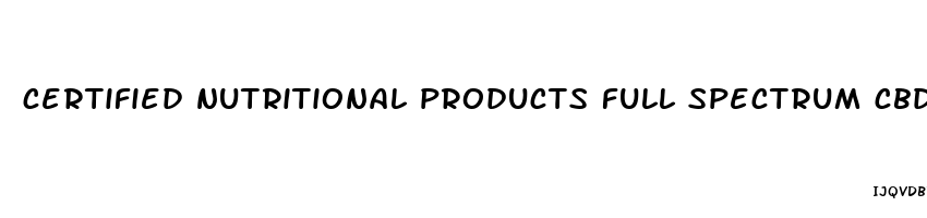 certified nutritional products full spectrum cbd gummies