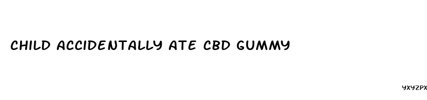 child accidentally ate cbd gummy