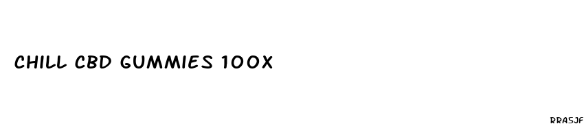chill cbd gummies 100x