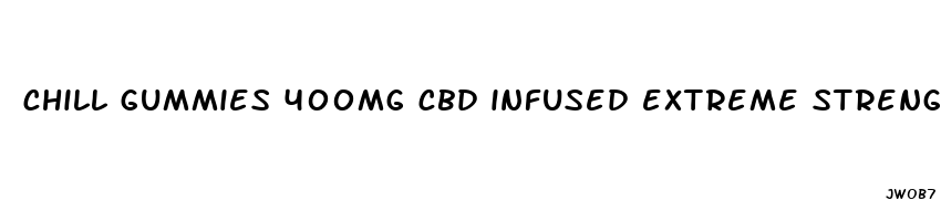 chill gummies 400mg cbd infused extreme strength