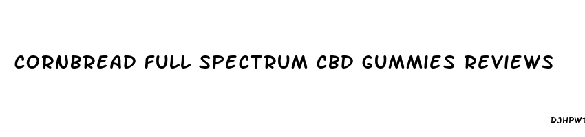 cornbread full spectrum cbd gummies reviews