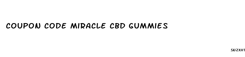 coupon code miracle cbd gummies