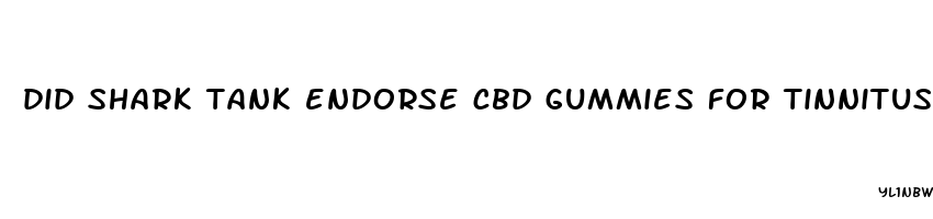 did shark tank endorse cbd gummies for tinnitus