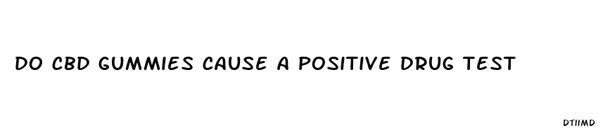 do cbd gummies cause a positive drug test