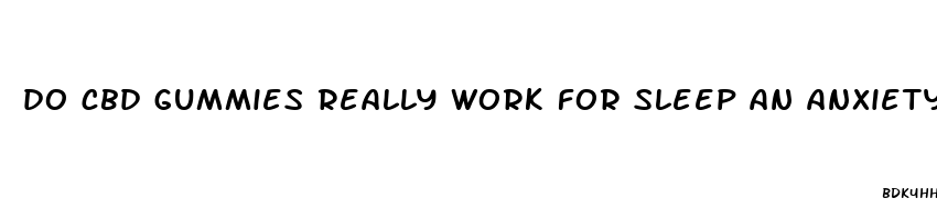 do cbd gummies really work for sleep an anxiety