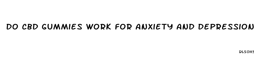 do cbd gummies work for anxiety and depression