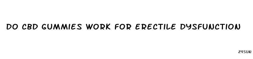do cbd gummies work for erectile dysfunction