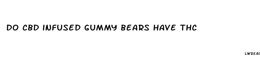 do cbd infused gummy bears have thc