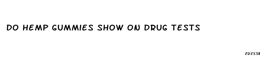 do hemp gummies show on drug tests