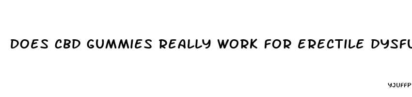 does cbd gummies really work for erectile dysfunction