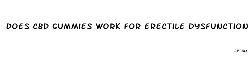 does cbd gummies work for erectile dysfunction