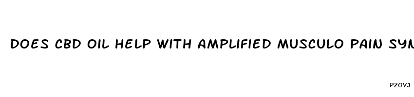 does cbd oil help with amplified musculo pain syndrome