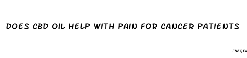 does cbd oil help with pain for cancer patients