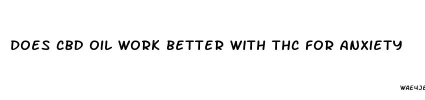 does cbd oil work better with thc for anxiety