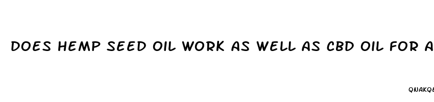 does hemp seed oil work as well as cbd oil for anxiety