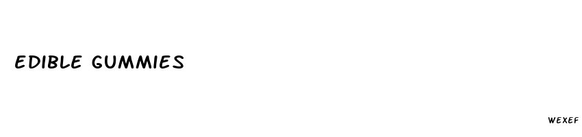 edible gummies