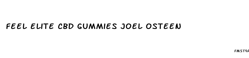 feel elite cbd gummies joel osteen