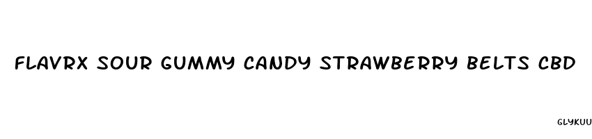 flavrx sour gummy candy strawberry belts cbd
