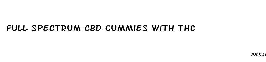 full spectrum cbd gummies with thc