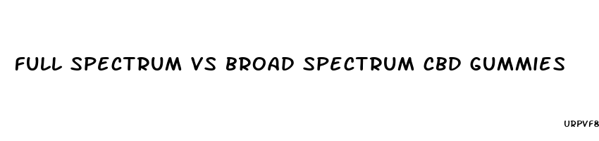 full spectrum vs broad spectrum cbd gummies