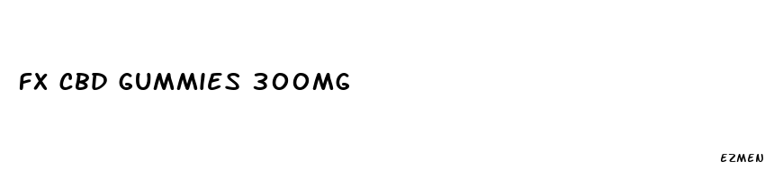 fx cbd gummies 300mg