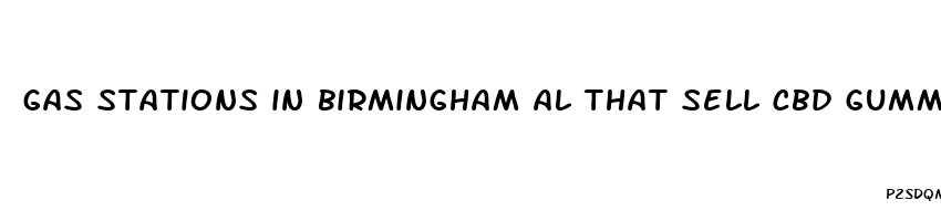 gas stations in birmingham al that sell cbd gummies