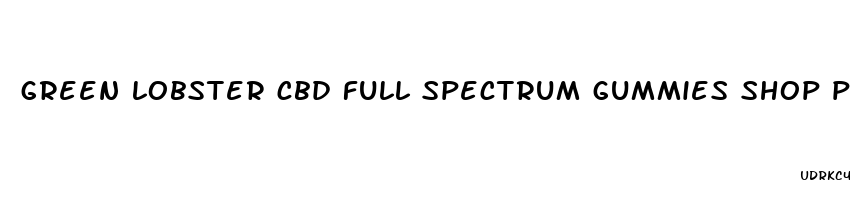 green lobster cbd full spectrum gummies shop price