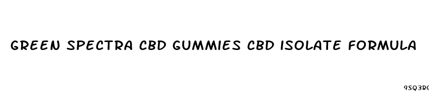 green spectra cbd gummies cbd isolate formula