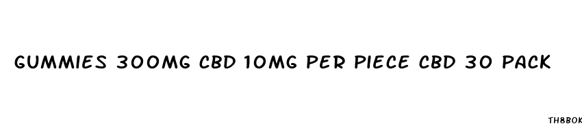 gummies 300mg cbd 10mg per piece cbd 30 pack