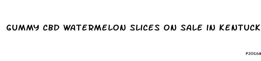 gummy cbd watermelon slices on sale in kentucky