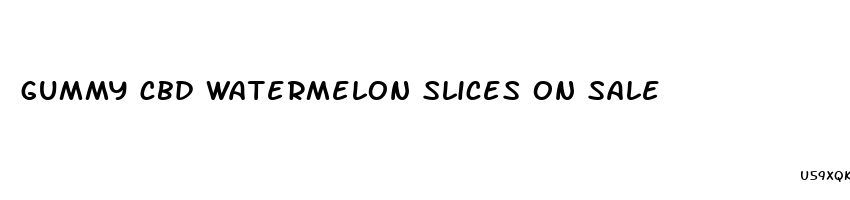 gummy cbd watermelon slices on sale