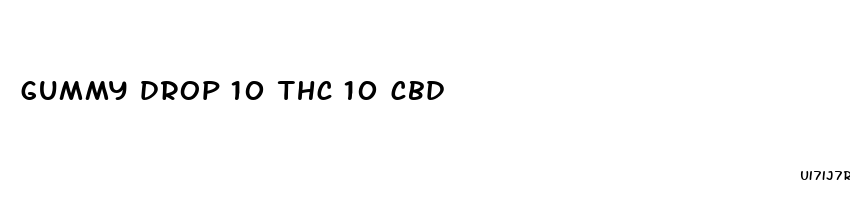 gummy drop 10 thc 10 cbd