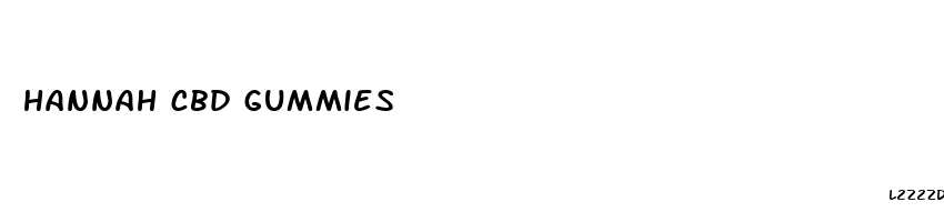 hannah cbd gummies