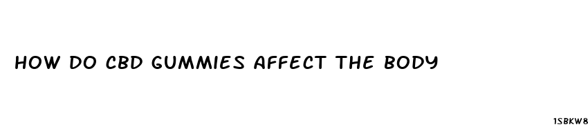how do cbd gummies affect the body