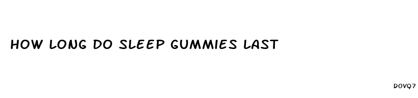how long do sleep gummies last
