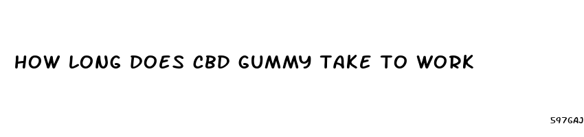 how long does cbd gummy take to work