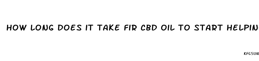 how long does it take fir cbd oil to start helping with pain