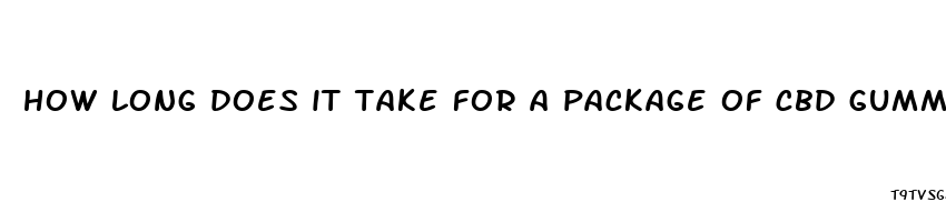 how long does it take for a package of cbd gummies to leave your system