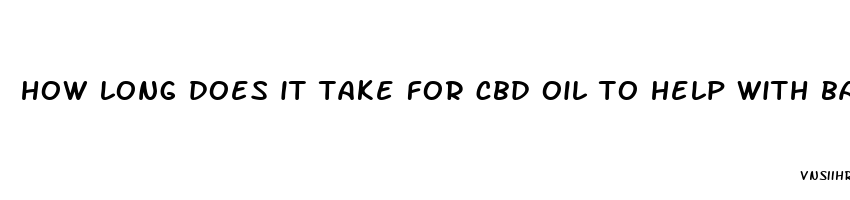 how long does it take for cbd oil to help with back pain