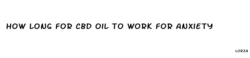 how long for cbd oil to work for anxiety