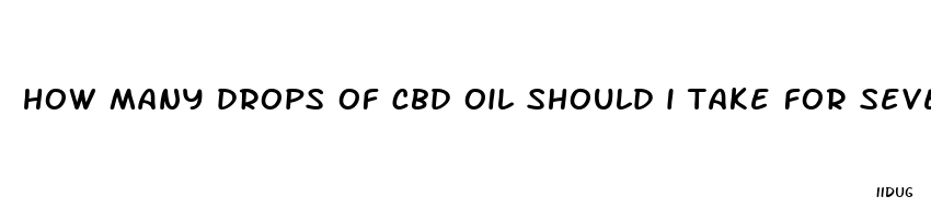 how many drops of cbd oil should i take for severe pain