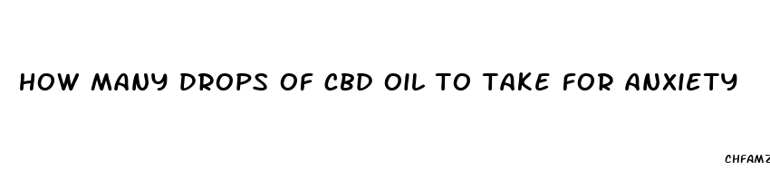 how many drops of cbd oil to take for anxiety
