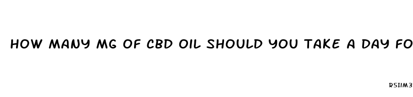 how many mg of cbd oil should you take a day for anxiety