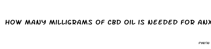 how many milligrams of cbd oil is needed for anxiety