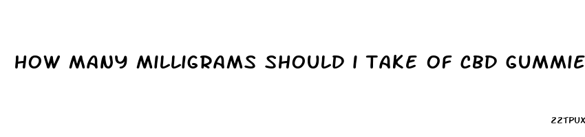 how many milligrams should i take of cbd gummies for anxiety
