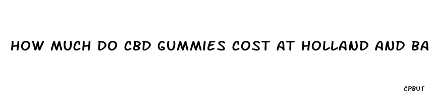 how much do cbd gummies cost at holland and barrett