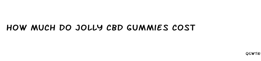 how much do jolly cbd gummies cost