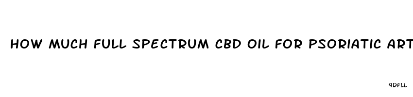 how much full spectrum cbd oil for psoriatic arthritis pain