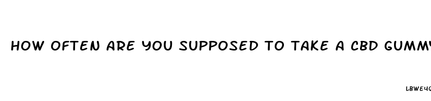 how often are you supposed to take a cbd gummy worm