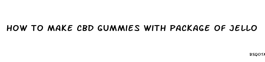 how to make cbd gummies with package of jello